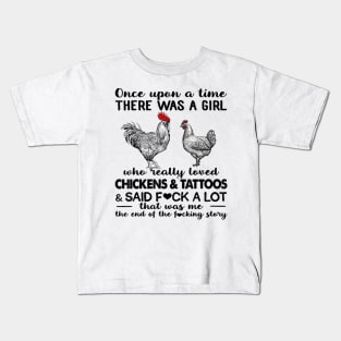 Once Upon A Time There Was A Girl Who Really Loved Chickens & Tattoos Kids T-Shirt